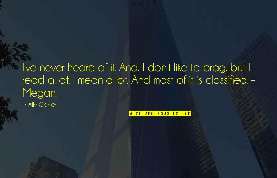Abeer Al Quotes By Ally Carter: I've never heard of it. And, I don't