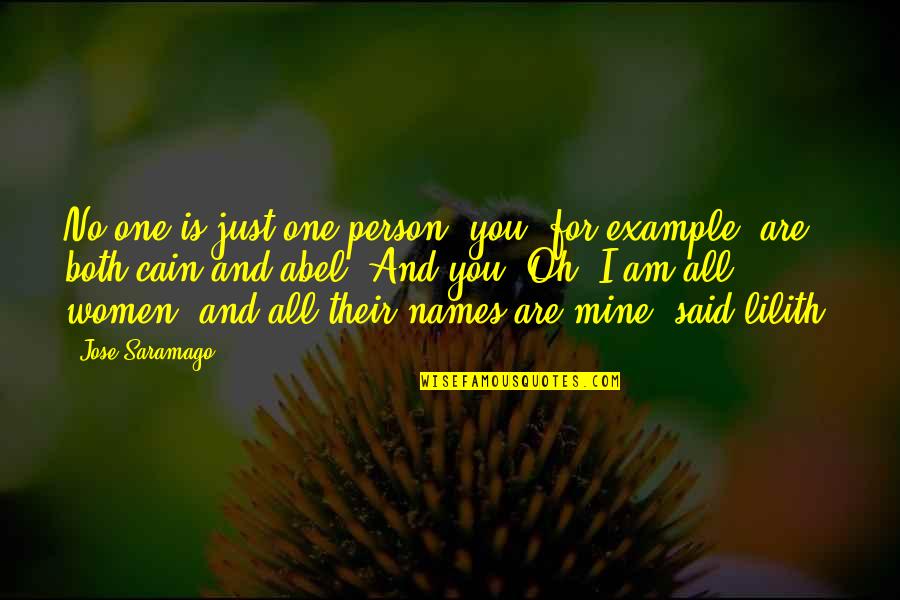 Abel And Cain Quotes By Jose Saramago: No one is just one person, you, for