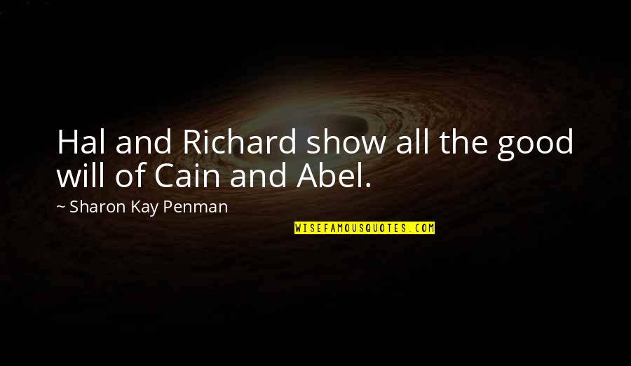 Abel And Cain Quotes By Sharon Kay Penman: Hal and Richard show all the good will