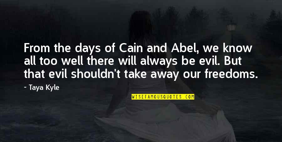 Abel And Cain Quotes By Taya Kyle: From the days of Cain and Abel, we
