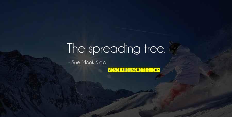 Abel Gideon Quotes By Sue Monk Kidd: The spreading tree.
