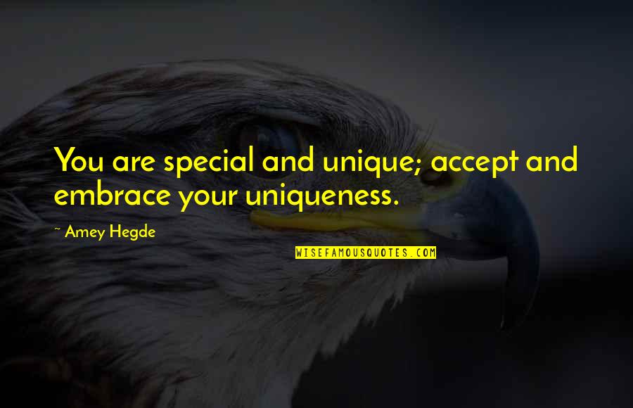 Abel Meeropol Quotes By Amey Hegde: You are special and unique; accept and embrace