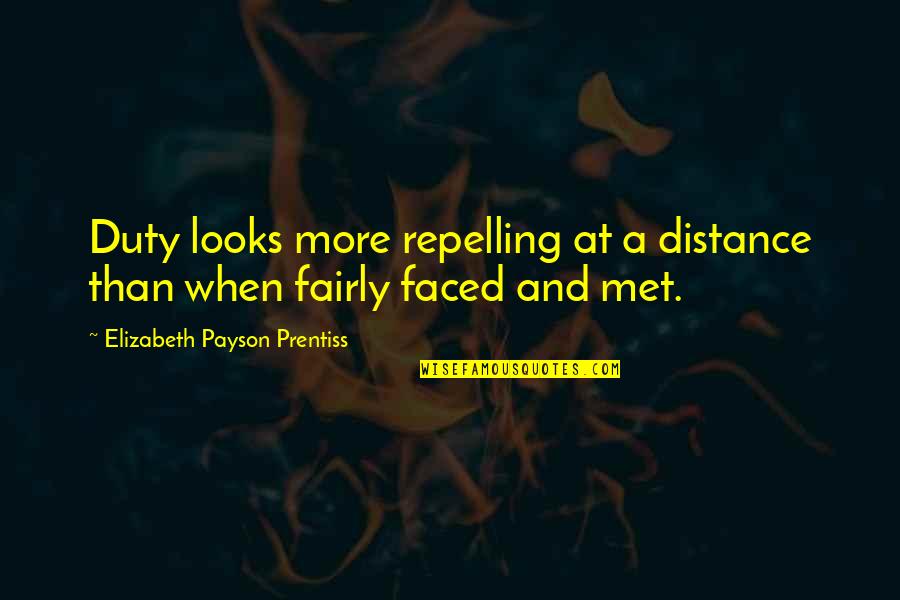 Abeler Quotes By Elizabeth Payson Prentiss: Duty looks more repelling at a distance than Abeler Quotes By Elizabeth Payson Prentiss: Duty looks more repelling at a distance than