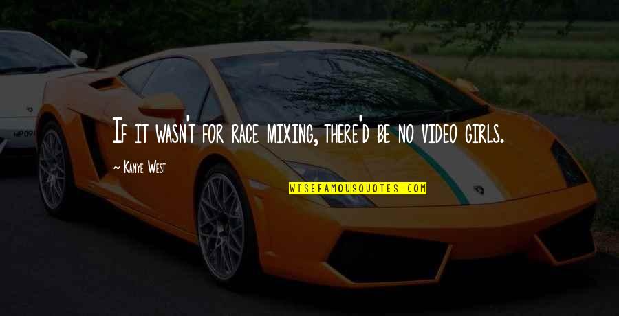 Abelhas Desenho Quotes By Kanye West: If it wasn't for race mixing, there'd be