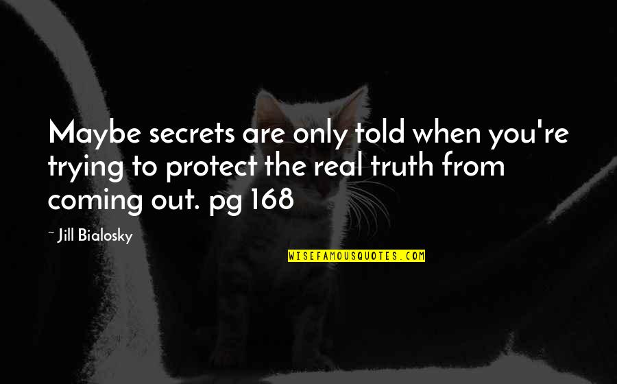 Abellar Poultry Quotes By Jill Bialosky: Maybe secrets are only told when you're trying