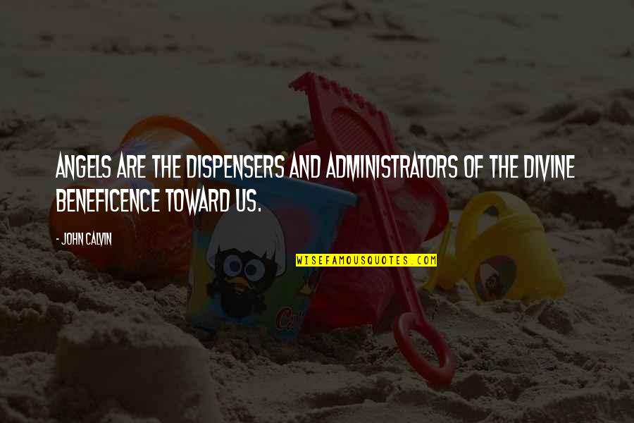 Abenamar Comentario Quotes By John Calvin: Angels are the dispensers and administrators of the