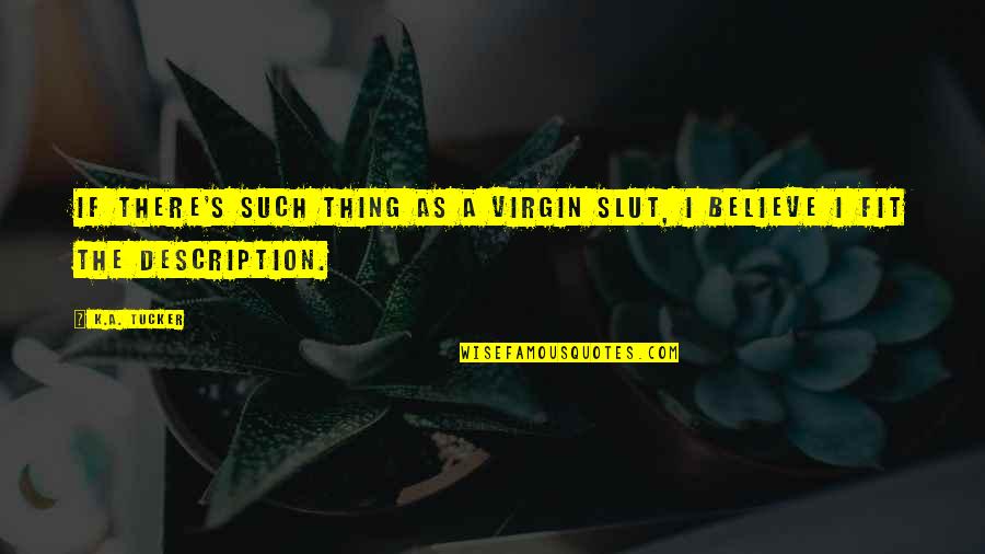 Abenamar Y Quotes By K.A. Tucker: If there's such thing as a virgin slut,