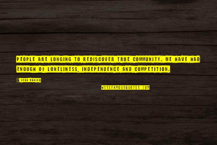Abendscheine Quotes By Jean Vanier: People are longing to rediscover true community. We Abendscheine Quotes By Jean Vanier: People are longing to rediscover true community. We