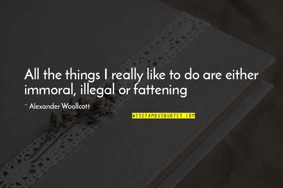Abendstern Schubert Quotes By Alexander Woollcott: All the things I really like to do Abendstern Schubert Quotes By Alexander Woollcott: All the things I really like to do