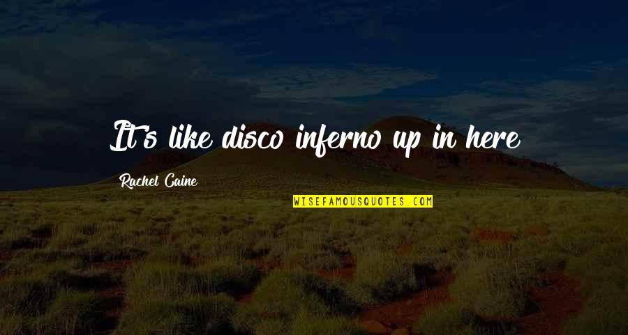 Abenity Quotes By Rachel Caine: It's like disco inferno up in here