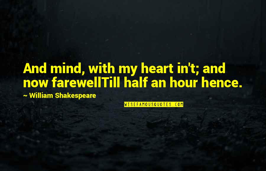 Abenity Quotes By William Shakespeare: And mind, with my heart in't; and now
