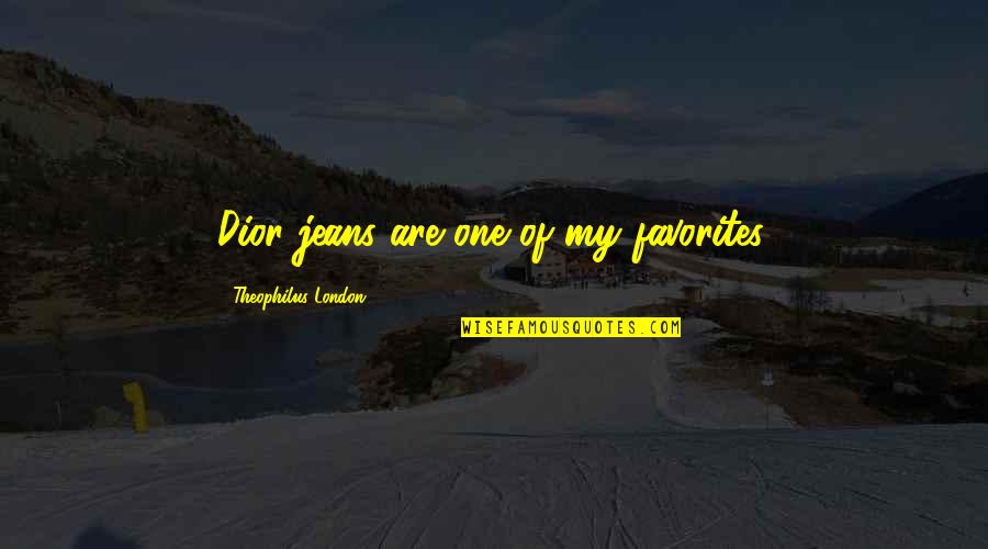 Abenteuer Translation Quotes By Theophilus London: Dior jeans are one of my favorites.