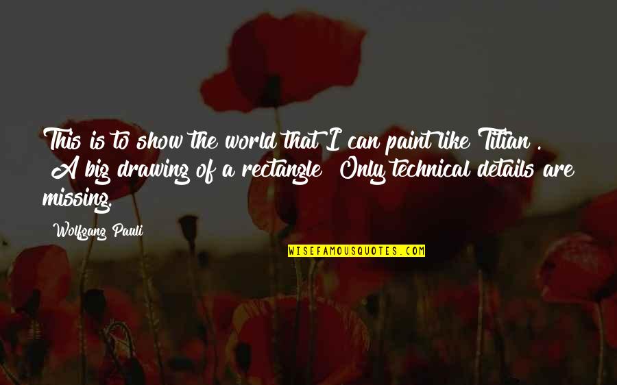 Aberation Quotes By Wolfgang Pauli: This is to show the world that I