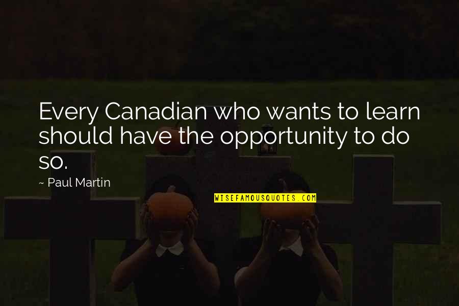 Abercromby Fund Quotes By Paul Martin: Every Canadian who wants to learn should have