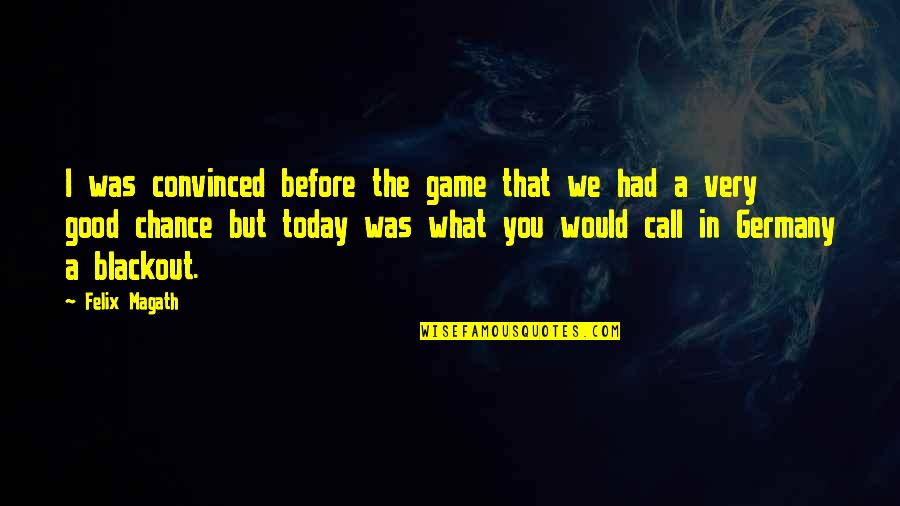 Abercromby Health Quotes By Felix Magath: I was convinced before the game that we Abercromby Health Quotes By Felix Magath: I was convinced before the game that we