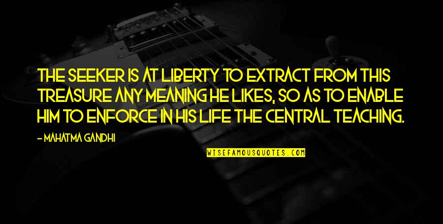 Abercrone Quotes By Mahatma Gandhi: The seeker is at liberty to extract from Abercrone Quotes By Mahatma Gandhi: The seeker is at liberty to extract from