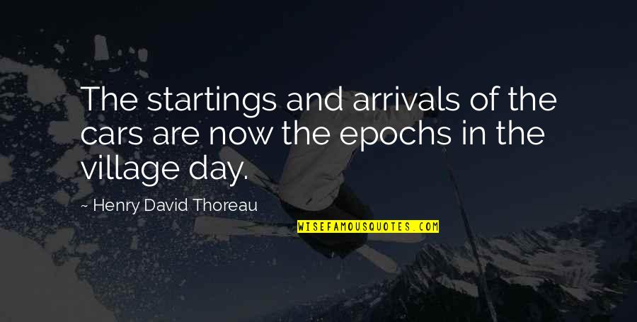 Aberdeenshire Quotes By Henry David Thoreau: The startings and arrivals of the cars are