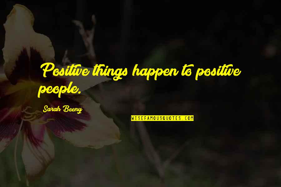 Aberdeenshire Quotes By Sarah Beeny: Positive things happen to positive people.