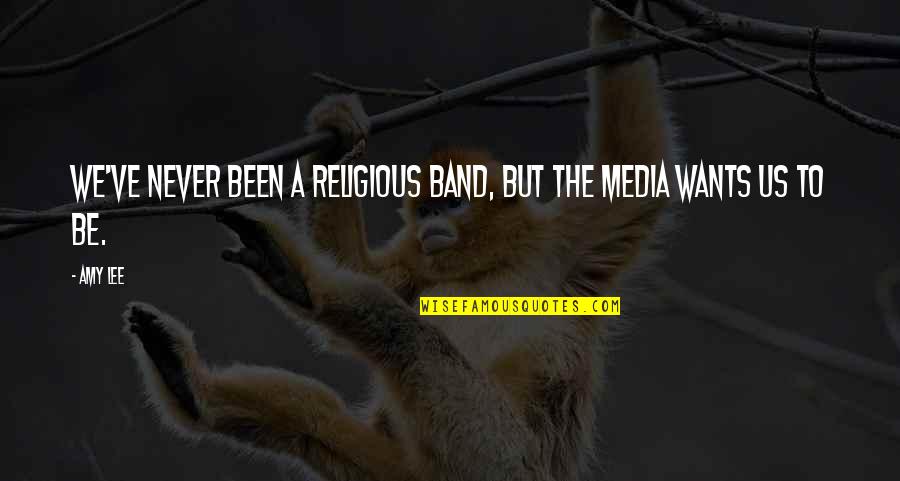 Aberfan Quotes By Amy Lee: We've never been a religious band, but the