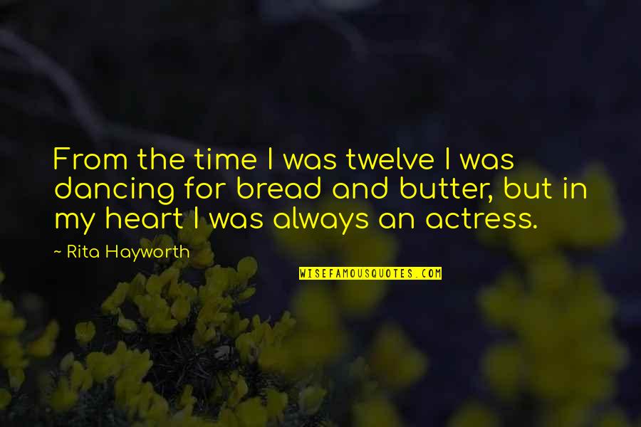 Aberfeldy Nursery Quotes By Rita Hayworth: From the time I was twelve I was