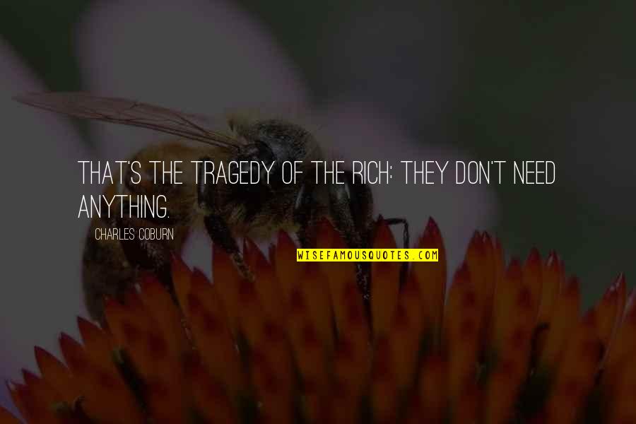 Aberg Center Quotes By Charles Coburn: That's the tragedy of the rich: They don't