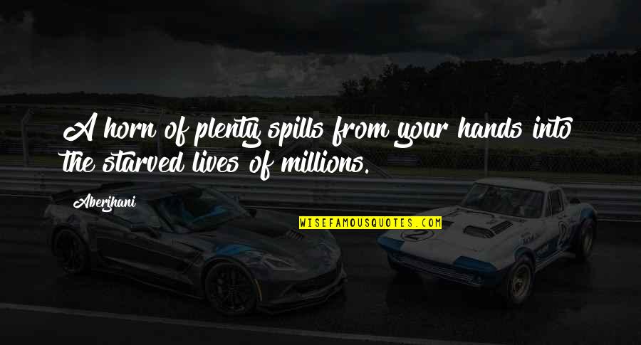 Aberjhani Quotes By Aberjhani: A horn of plenty spills from your hands
