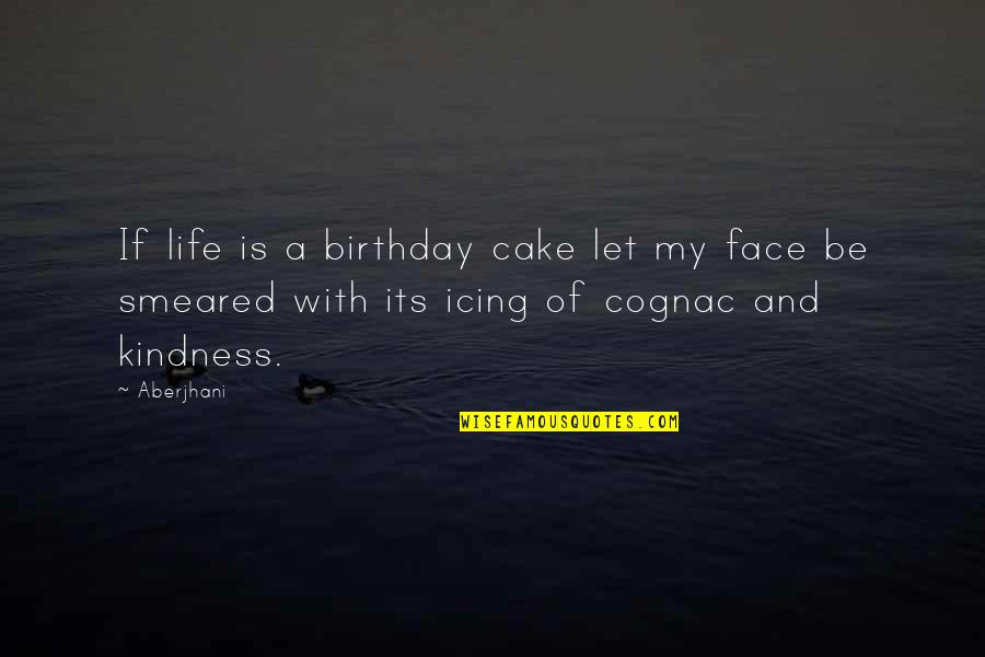 Aberjhani Quotes By Aberjhani: If life is a birthday cake let my