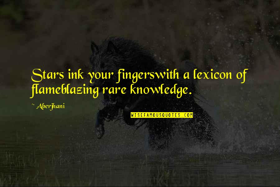 Aberjhani Quotes By Aberjhani: Stars ink your fingerswith a lexicon of flameblazing