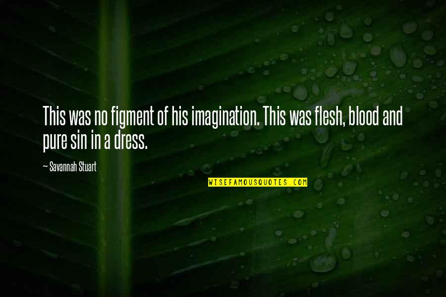 Abermals Kr Hte Quotes By Savannah Stuart: This was no figment of his imagination. This Abermals Kr Hte Quotes By Savannah Stuart: This was no figment of his imagination. This