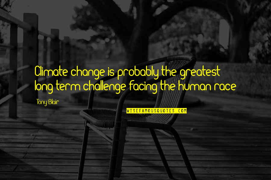 Abernathys Furniture Quotes By Tony Blair: Climate change is probably the greatest long-term challenge
