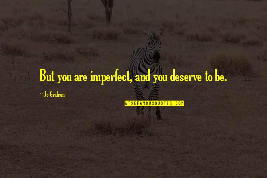 Aberrante Sinonimos Quotes By Jo Graham: But you are imperfect, and you deserve to