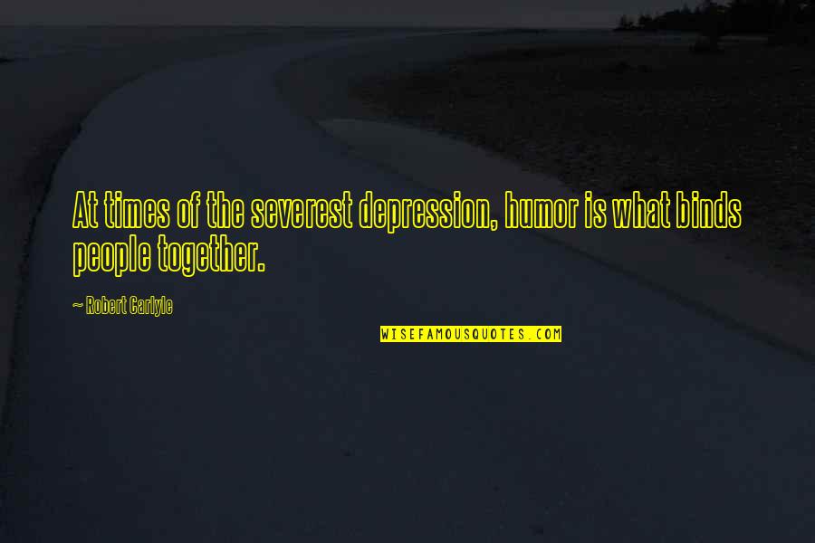 Aberrational Quotes By Robert Carlyle: At times of the severest depression, humor is