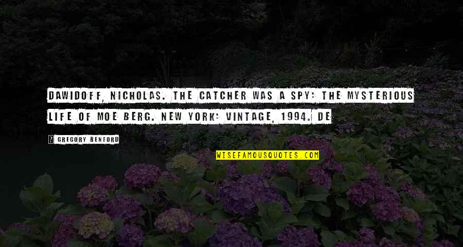 Abesse Baby Quotes By Gregory Benford: Dawidoff, Nicholas. The Catcher Was a Spy: The