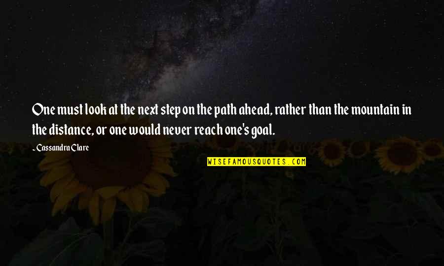 Abestos Quotes By Cassandra Clare: One must look at the next step on