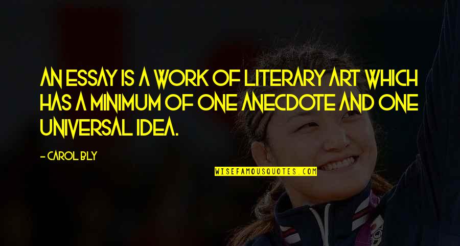 Abets Criteria Quotes By Carol Bly: An essay is a work of literary art