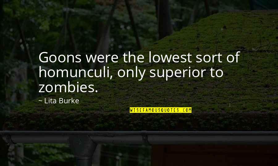 Abettors Synonym Quotes By Lita Burke: Goons were the lowest sort of homunculi, only