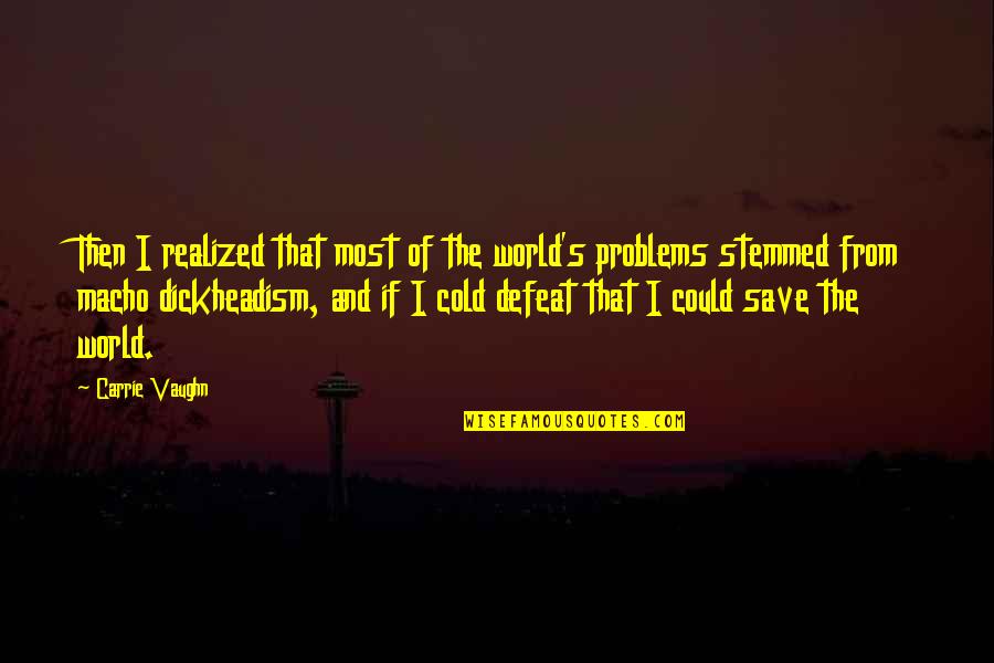 Abeyance Quotes By Carrie Vaughn: Then I realized that most of the world's