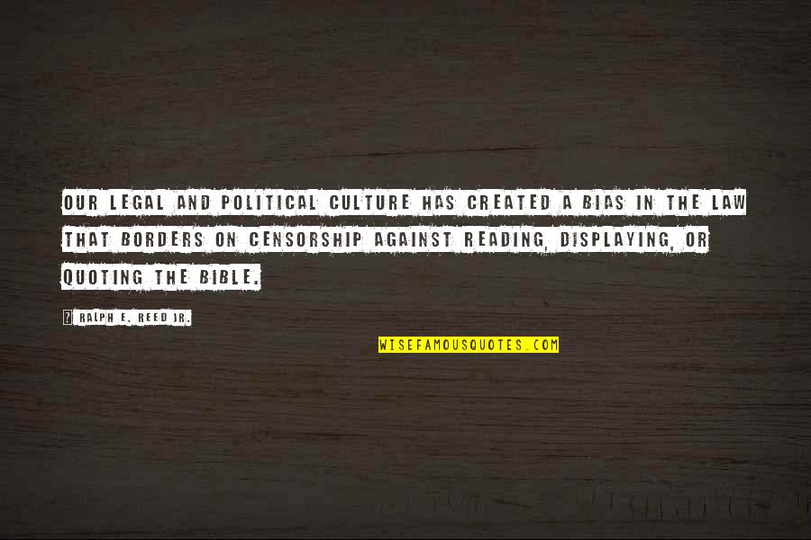 Abeyance Quotes By Ralph E. Reed Jr.: Our legal and political culture has created a