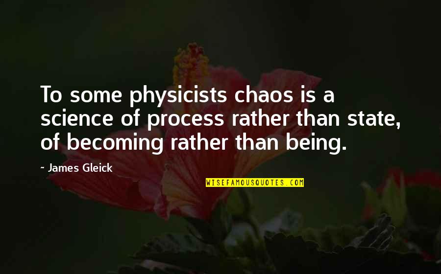 Abeyie Innovation Quotes By James Gleick: To some physicists chaos is a science of Abeyie Innovation Quotes By James Gleick: To some physicists chaos is a science of