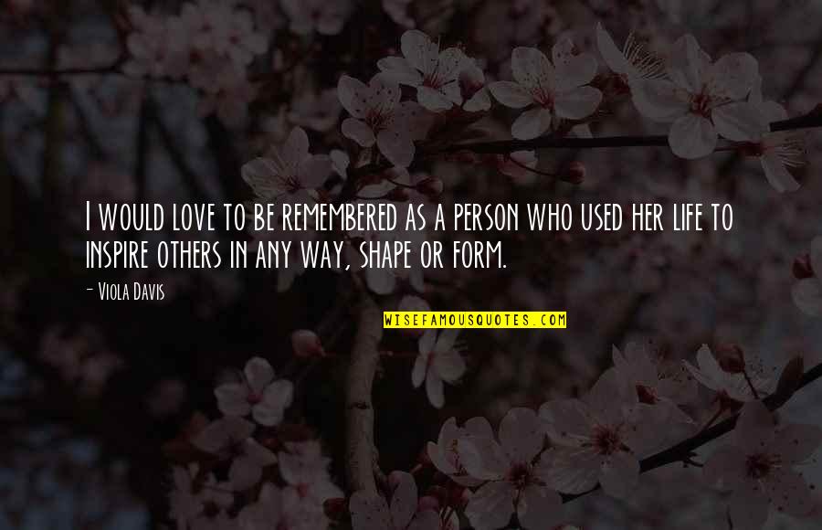 Abf Freight Shipping Quotes By Viola Davis: I would love to be remembered as a Abf Freight Shipping Quotes By Viola Davis: I would love to be remembered as a