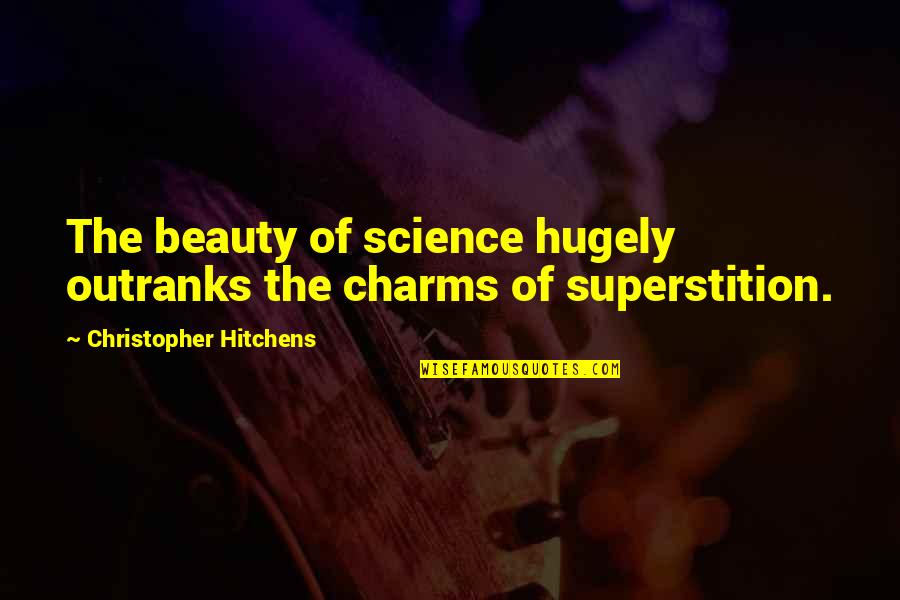 Abgang Mit Quotes By Christopher Hitchens: The beauty of science hugely outranks the charms