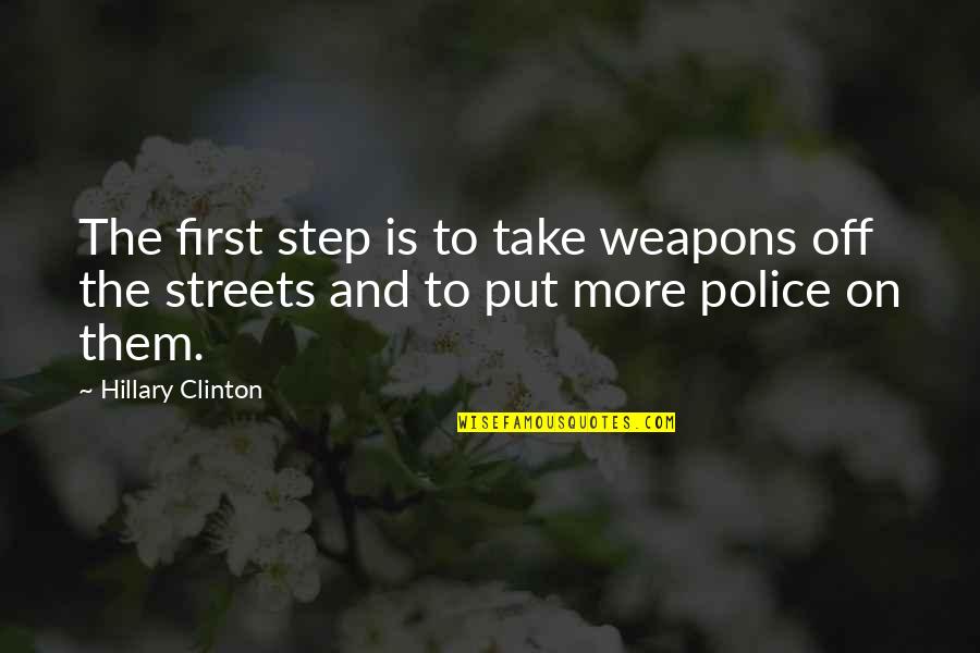 Abgang Mit Quotes By Hillary Clinton: The first step is to take weapons off