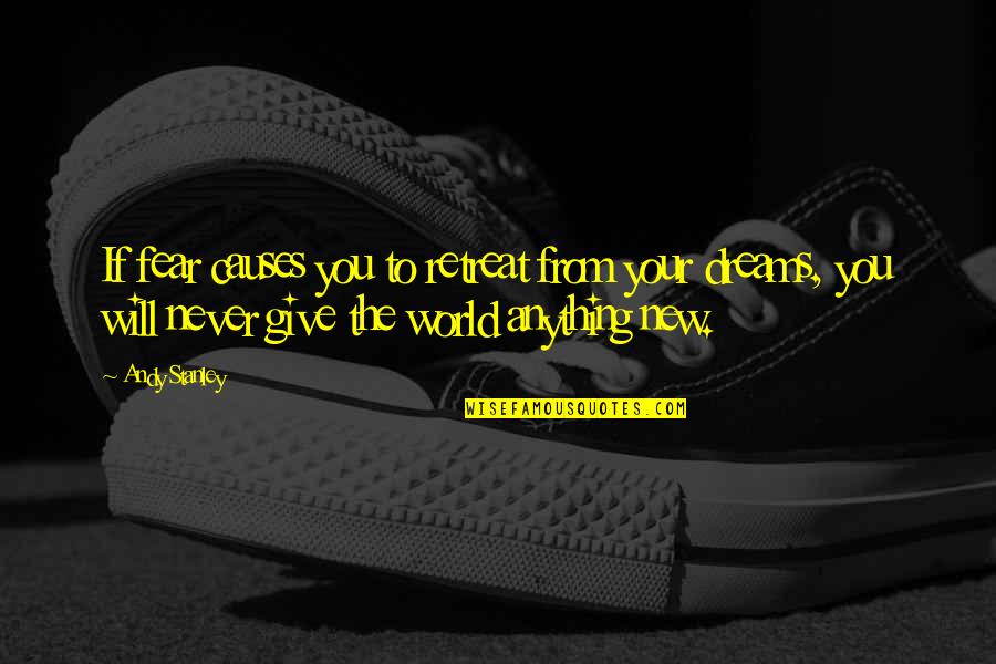 Abhaya Mudra Quotes By Andy Stanley: If fear causes you to retreat from your Abhaya Mudra Quotes By Andy Stanley: If fear causes you to retreat from your