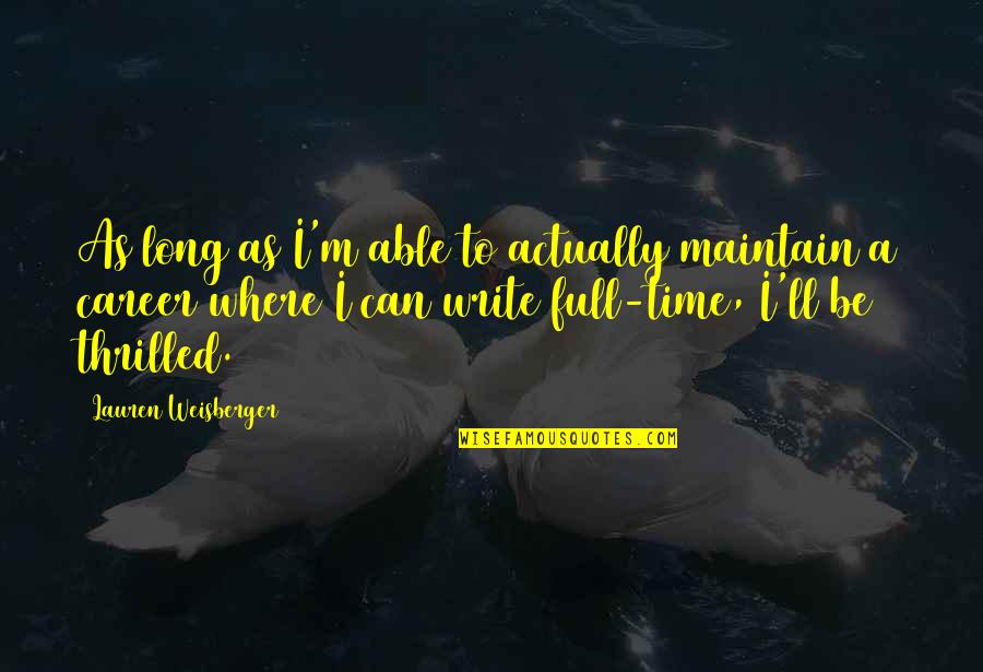 Abhaya Mudra Quotes By Lauren Weisberger: As long as I'm able to actually maintain Abhaya Mudra Quotes By Lauren Weisberger: As long as I'm able to actually maintain