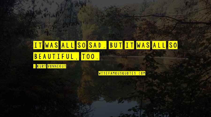 Abhi Name Quotes By Kurt Vonnegut: It was all so sad. But it was