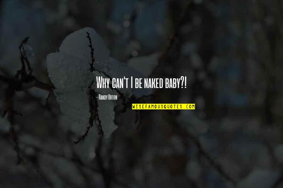 Abhi Pragya Images With Quotes By Randy Orton: Why can't I be naked baby?! Abhi Pragya Images With Quotes By Randy Orton: Why can't I be naked baby?!