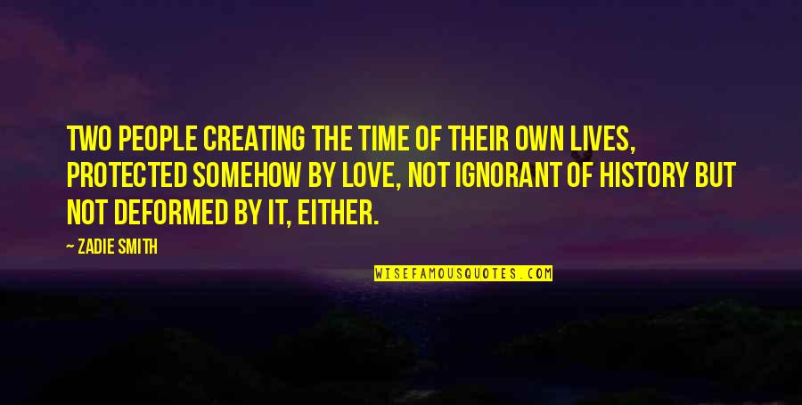 Abhigyan Astrologer Quotes By Zadie Smith: Two people creating the time of their own Abhigyan Astrologer Quotes By Zadie Smith: Two people creating the time of their own
