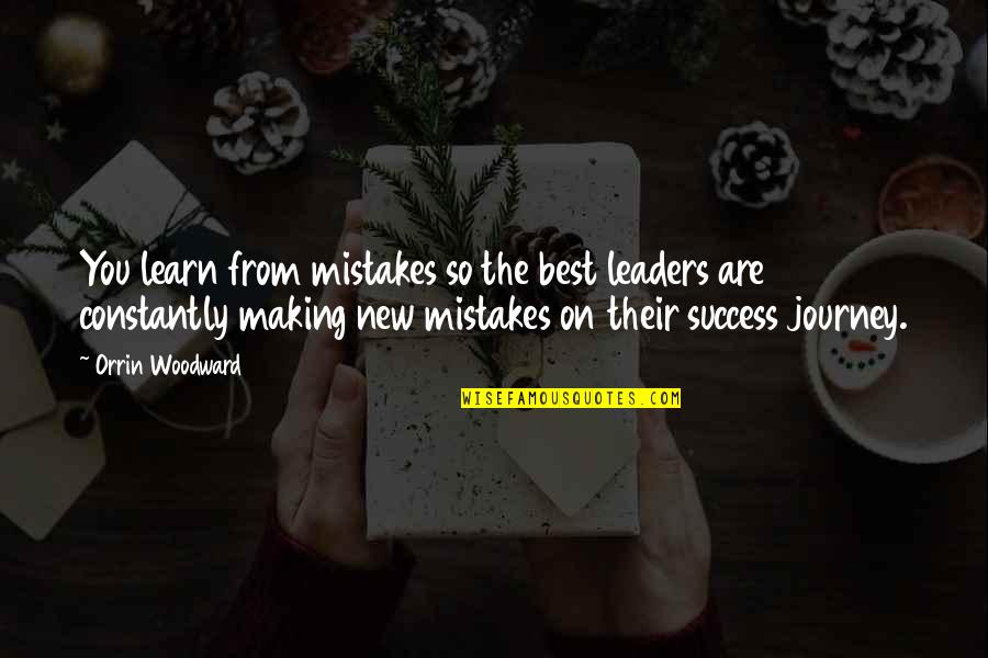 Abhijith Kollam Quotes By Orrin Woodward: You learn from mistakes so the best leaders