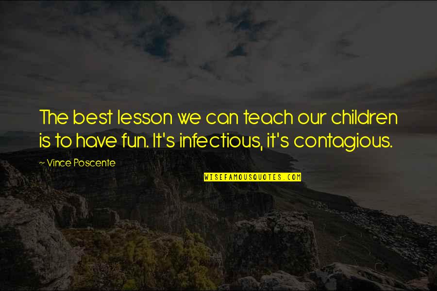 Abhilasha Quotes By Vince Poscente: The best lesson we can teach our children