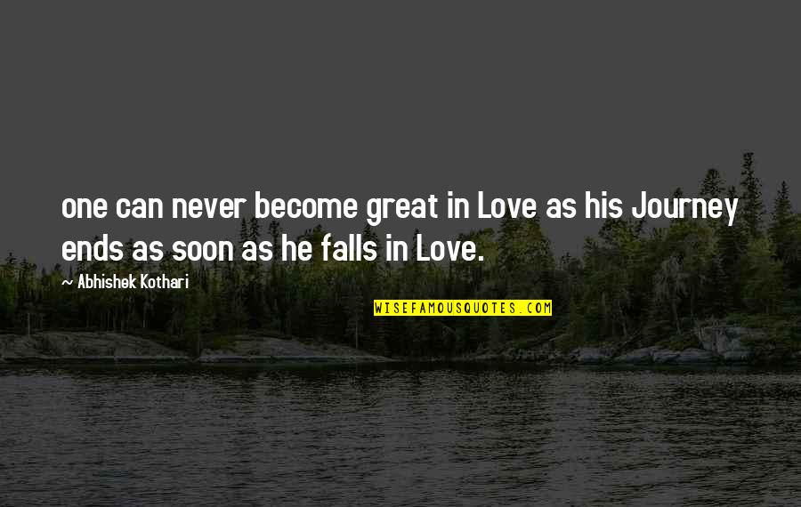 Abhishek Quotes By Abhishek Kothari: one can never become great in Love as